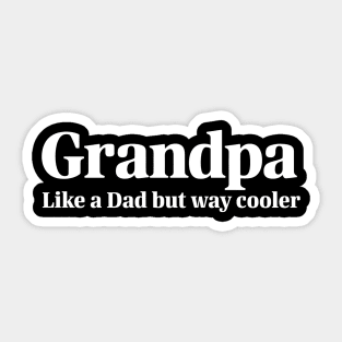Grandpa Like a Dad but Way Cooler Sticker